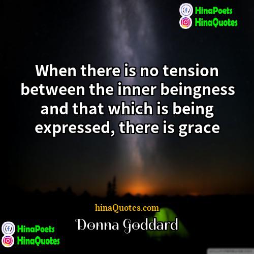 Donna Goddard Quotes | When there is no tension between the